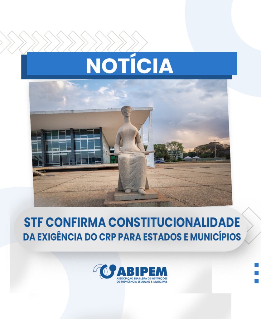 STF julga constitucional a exigência de CRP dos Estados e Municípios